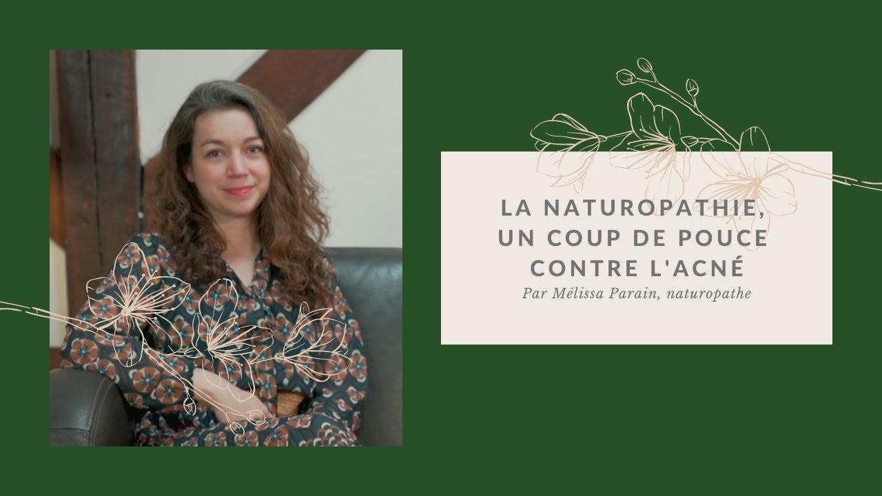 La naturopathie : un coup de pouce pour lutter contre l'acné [ par Mélissa Parain, naturopathe ] 💊 🌿