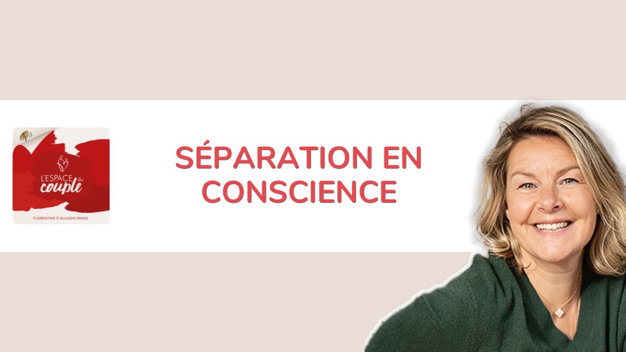 "SÉPARATION EN CONSCIENCE" - l’Espace du Couple